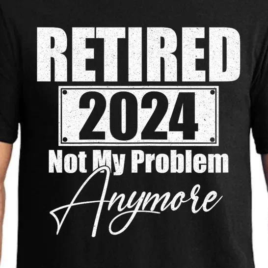 Retired 2024 Not My Problem Anymore Funny Pajama Set