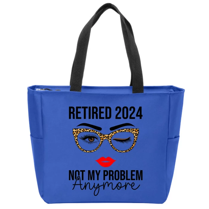 Retired 2024 Not My Problem Anymore Retirement Zip Tote Bag