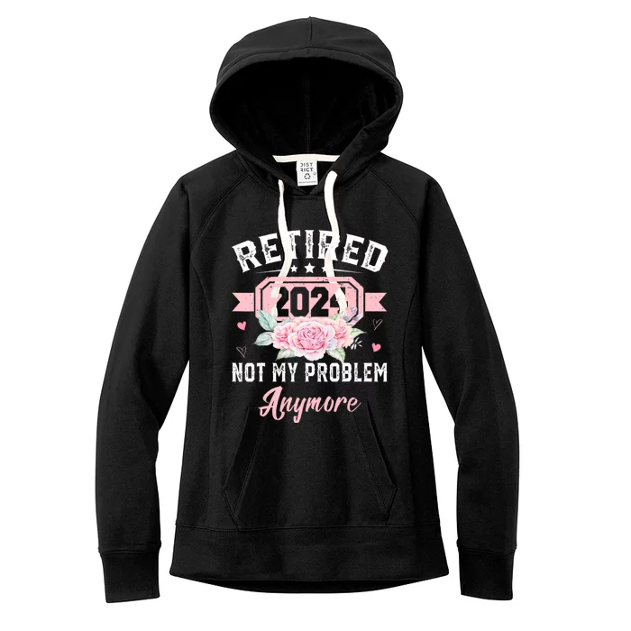 Retired 2024 Not My Problem Anymore Women's Fleece Hoodie