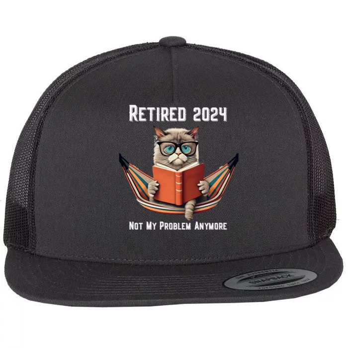 Retired 2024 Not My Problem Anymore Funny Humorous Flat Bill Trucker Hat