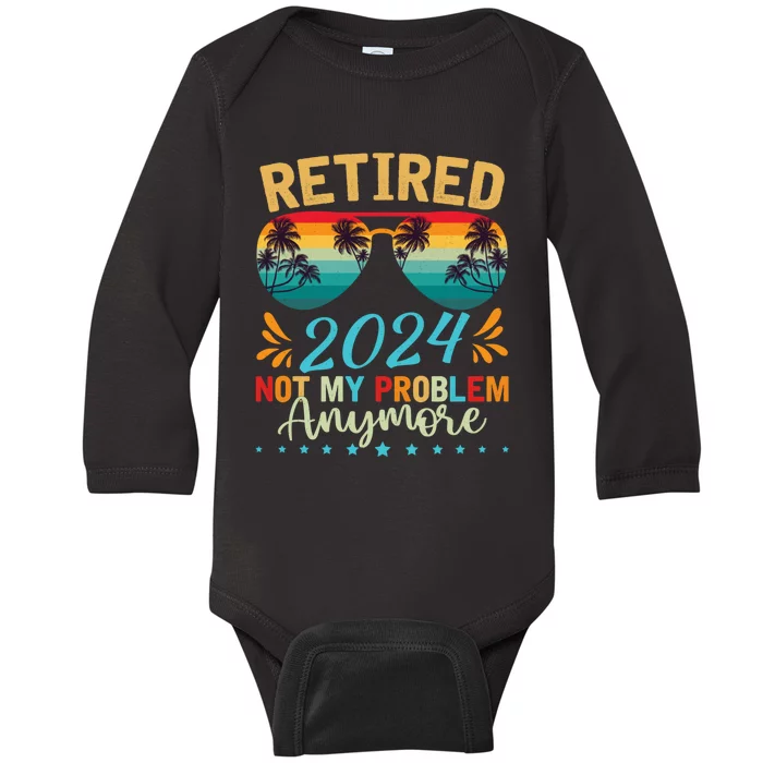 Retired 2024 Not My Problem Anymore Baby Long Sleeve Bodysuit