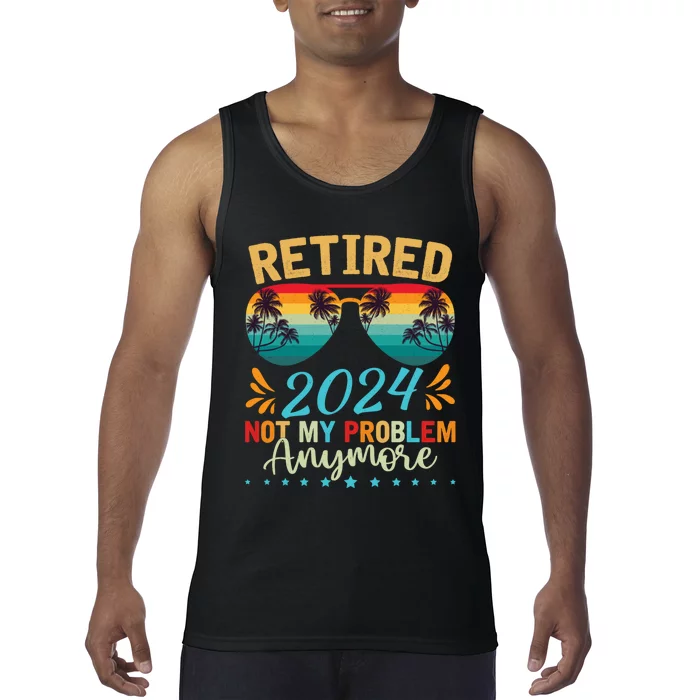 Retired 2024 Not My Problem Anymore Tank Top