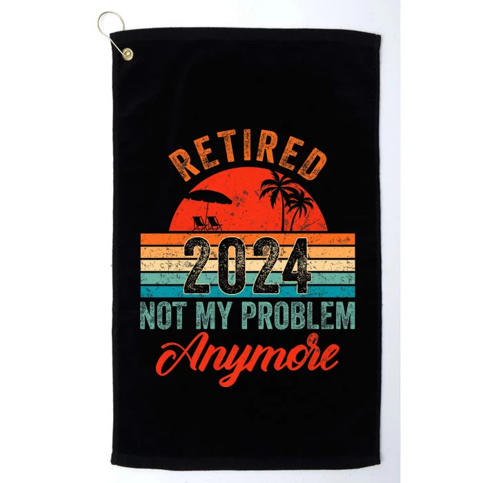 Retired 2024 Not My Problem Anymore Vintage Platinum Collection Golf Towel