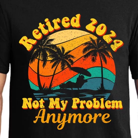 Retired 2024 Not My Problem Anymore Funny Pajama Set