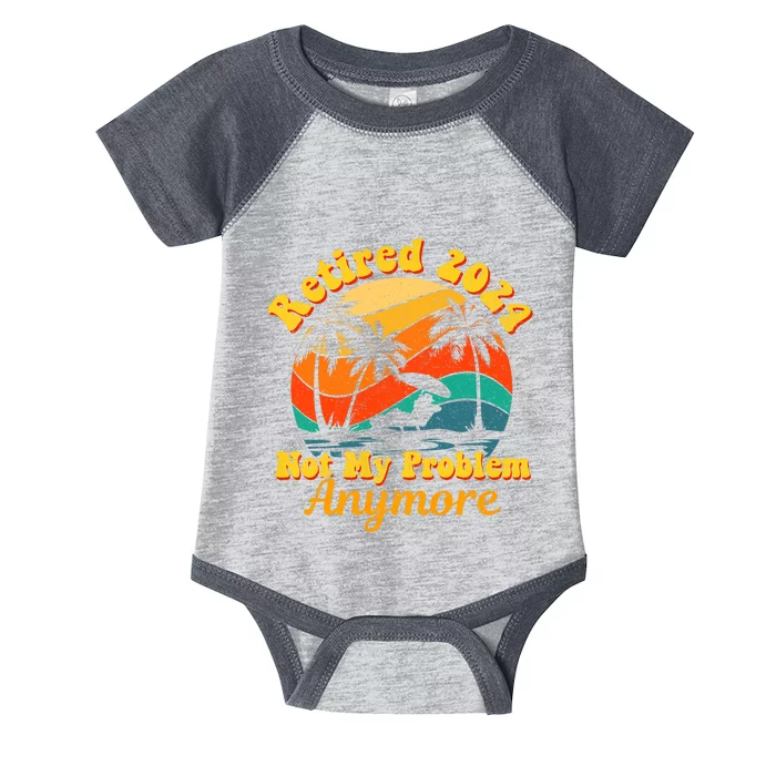 Retired 2024 Not My Problem Anymore Funny Infant Baby Jersey Bodysuit