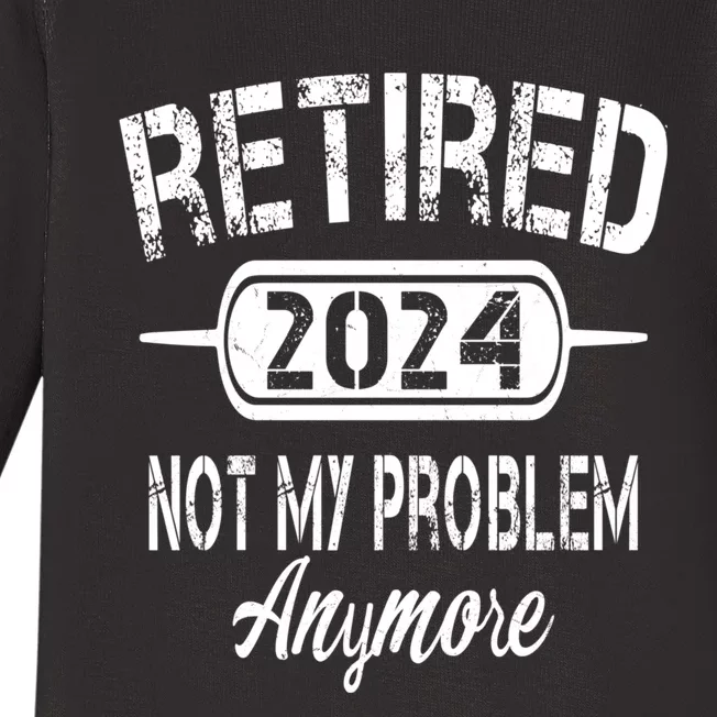 Retired 2024 Not My Problem Anymore Baby Long Sleeve Bodysuit