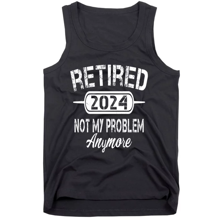 Retired 2024 Not My Problem Anymore Tank Top