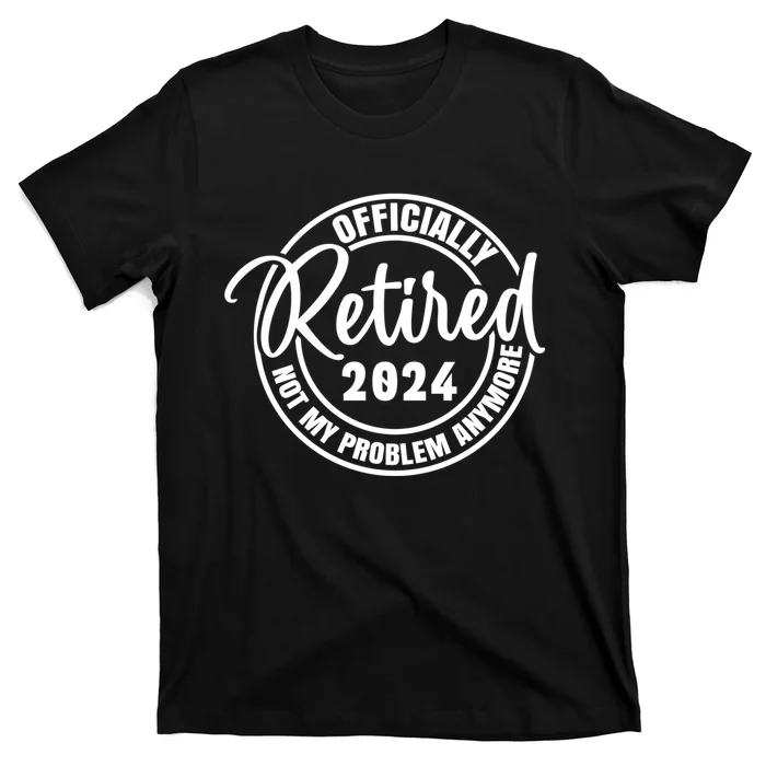 Retired 2024 Not My Problem Anymore Vintage T-Shirt