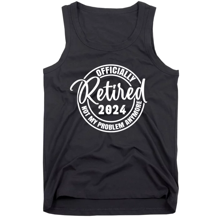 Retired 2024 Not My Problem Anymore Vintage Tank Top