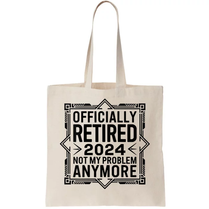 Retired 2024 Not My Problem Anymore Tote Bag