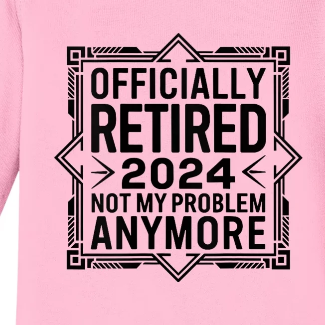 Retired 2024 Not My Problem Anymore Baby Long Sleeve Bodysuit