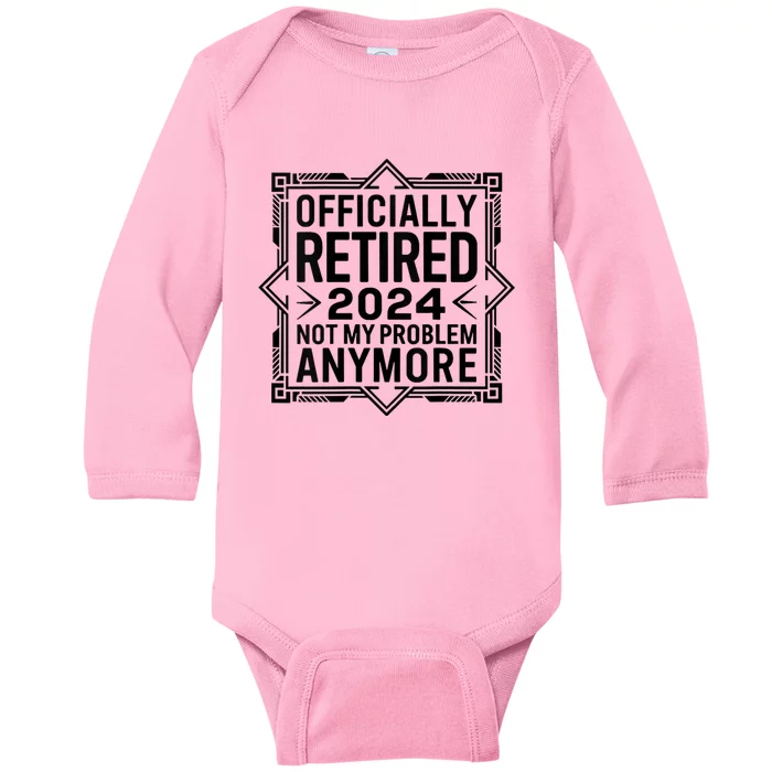 Retired 2024 Not My Problem Anymore Baby Long Sleeve Bodysuit