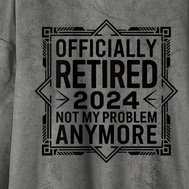 Retired 2024 Not My Problem Anymore Hooded Wearable Blanket