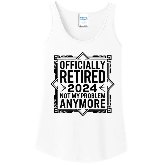 Retired 2024 Not My Problem Anymore Ladies Essential Tank