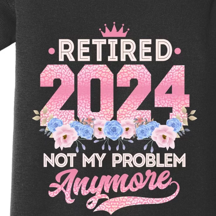 Retired 2024 Not My Problem Anymore Baby Bodysuit