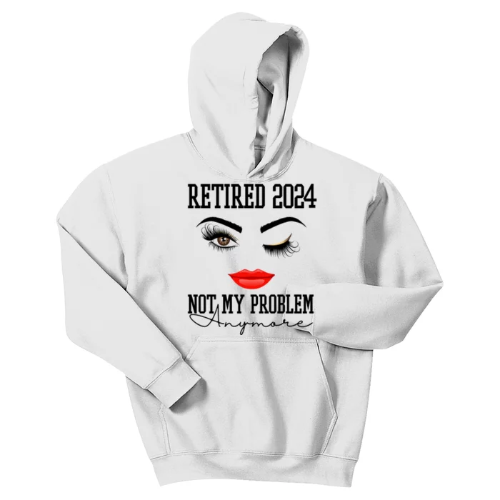 Retired 2024 Not My Problem Anymore Lady Style Kids Hoodie