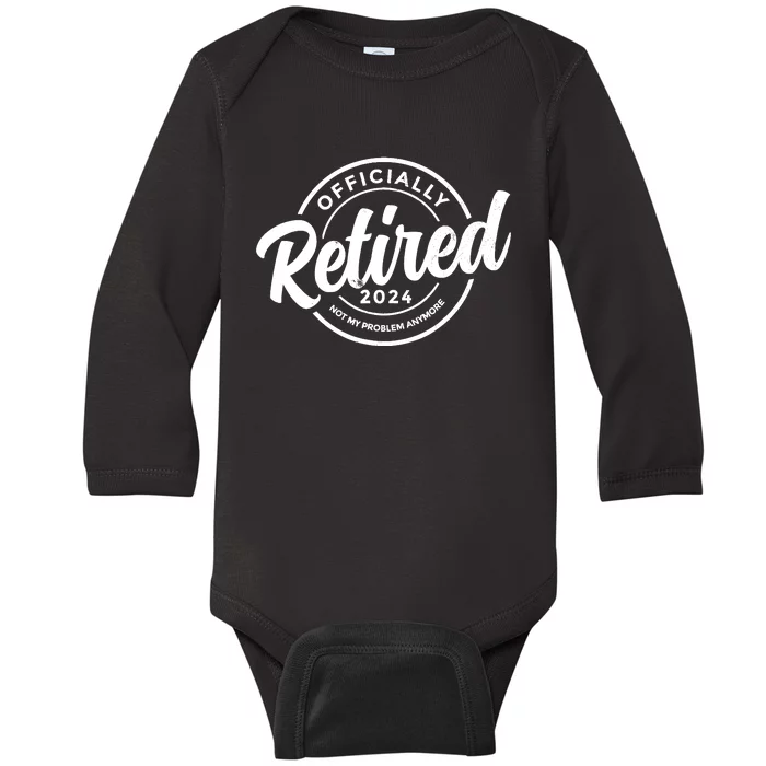 Retired 2024 Not My Problem Anymore Vintage Retirement Baby Long Sleeve Bodysuit