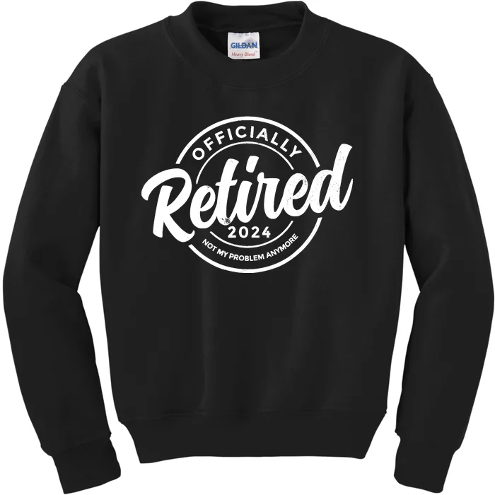 Retired 2024 Not My Problem Anymore Vintage Retirement Kids Sweatshirt