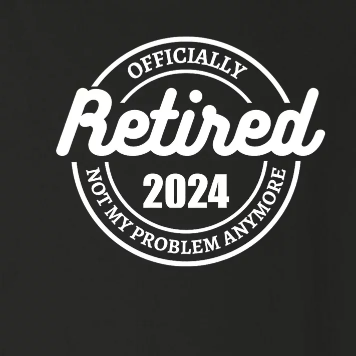 Retired 2024 Not My Problem Anymore For Dad Toddler Long Sleeve Shirt