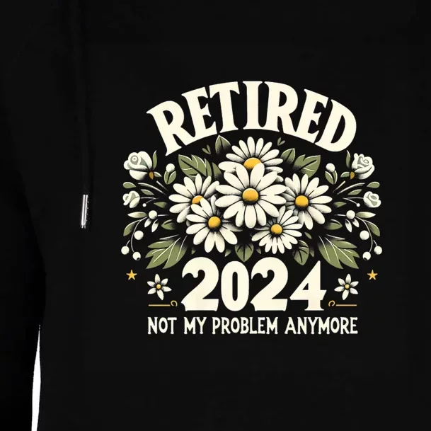 Retired 2024 Not My Problem Anymore Daisy Floral Womens Funnel Neck Pullover Hood