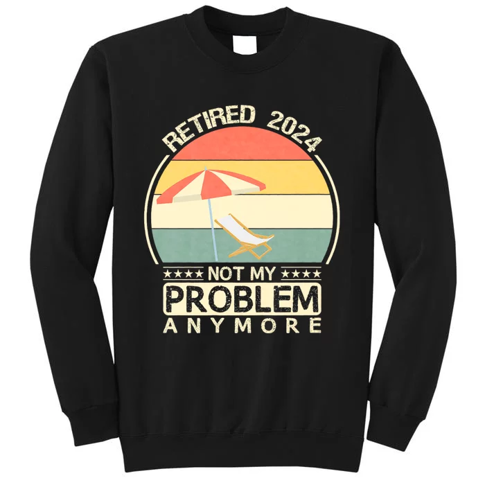 Retired 2024 Not My Problem Anymore Vintage Sweatshirt