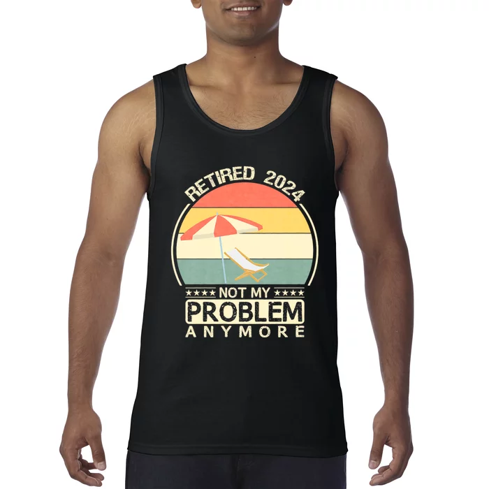 Retired 2024 Not My Problem Anymore Vintage Tank Top