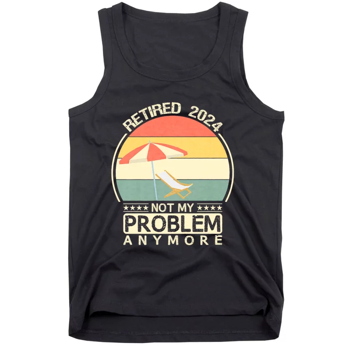 Retired 2024 Not My Problem Anymore Vintage Tank Top