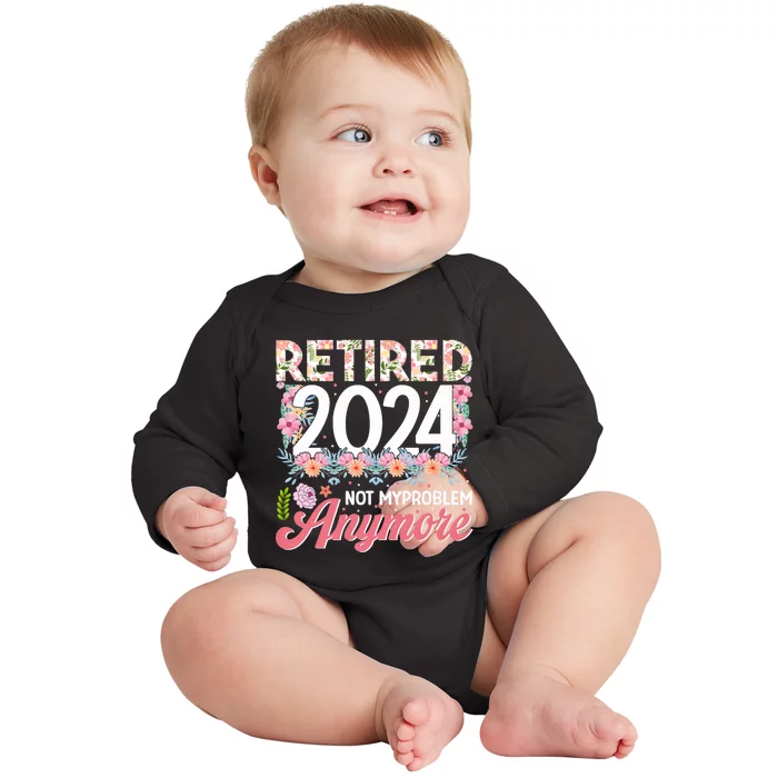 Retired 2024 Not My Problem Anymore Baby Long Sleeve Bodysuit