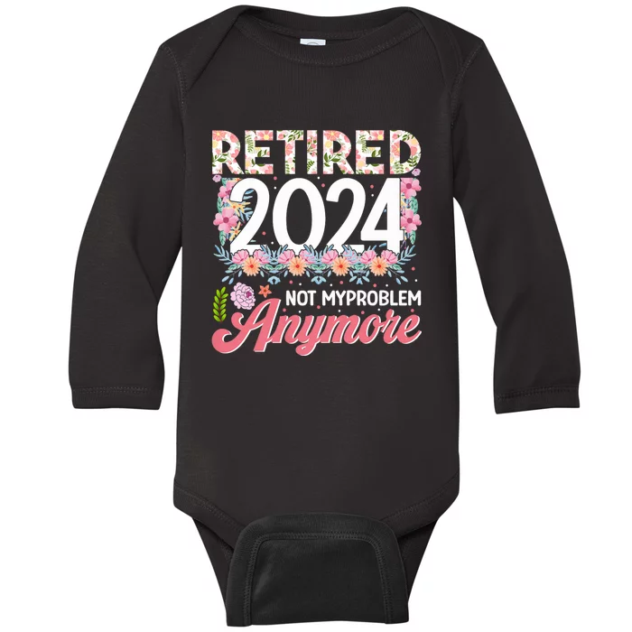 Retired 2024 Not My Problem Anymore Baby Long Sleeve Bodysuit