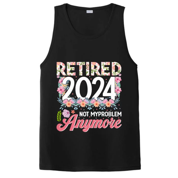 Retired 2024 Not My Problem Anymore Performance Tank