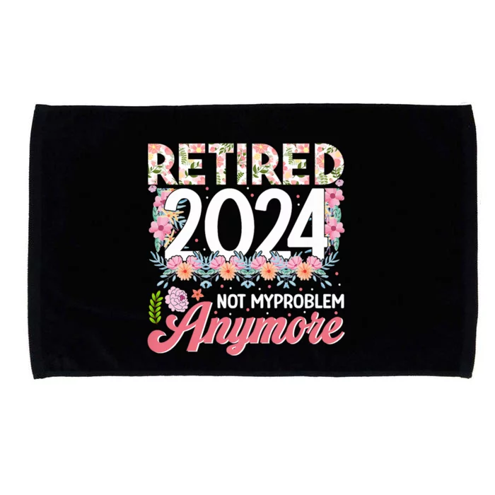 Retired 2024 Not My Problem Anymore Microfiber Hand Towel