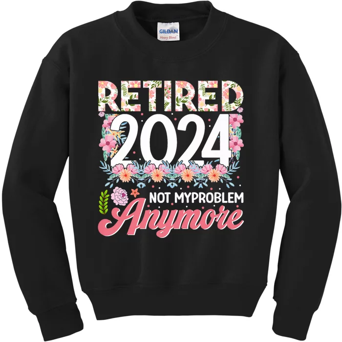 Retired 2024 Not My Problem Anymore Kids Sweatshirt