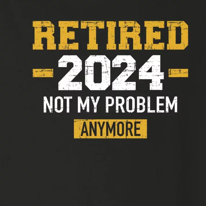 Retired 2024 Not My Problem Anymore Toddler Long Sleeve Shirt