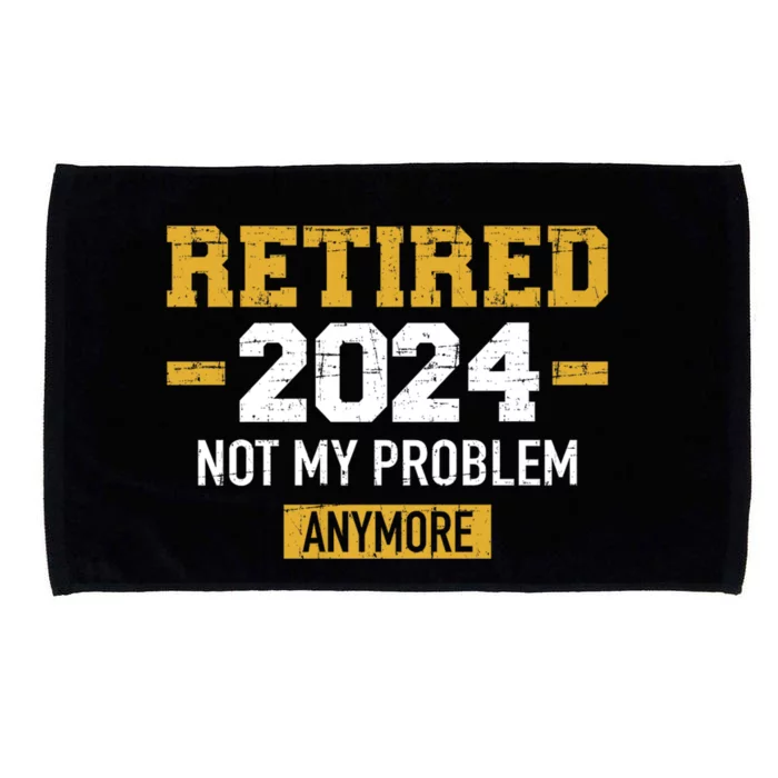 Retired 2024 Not My Problem Anymore Microfiber Hand Towel