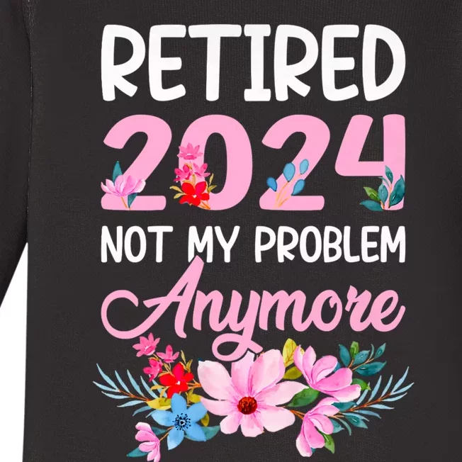 Retired 2024 Not My Problem Anymore Baby Long Sleeve Bodysuit