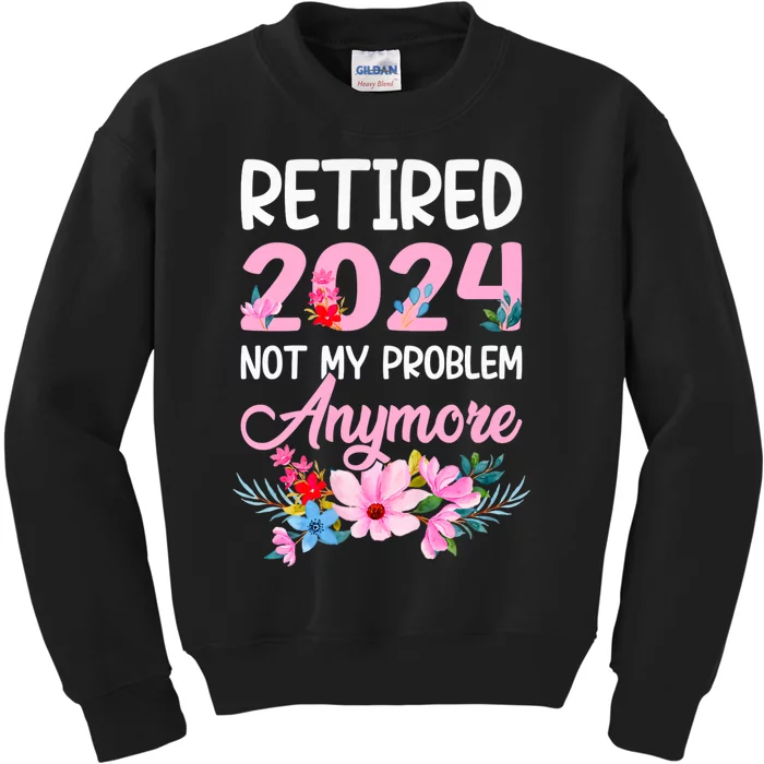 Retired 2024 Not My Problem Anymore Kids Sweatshirt