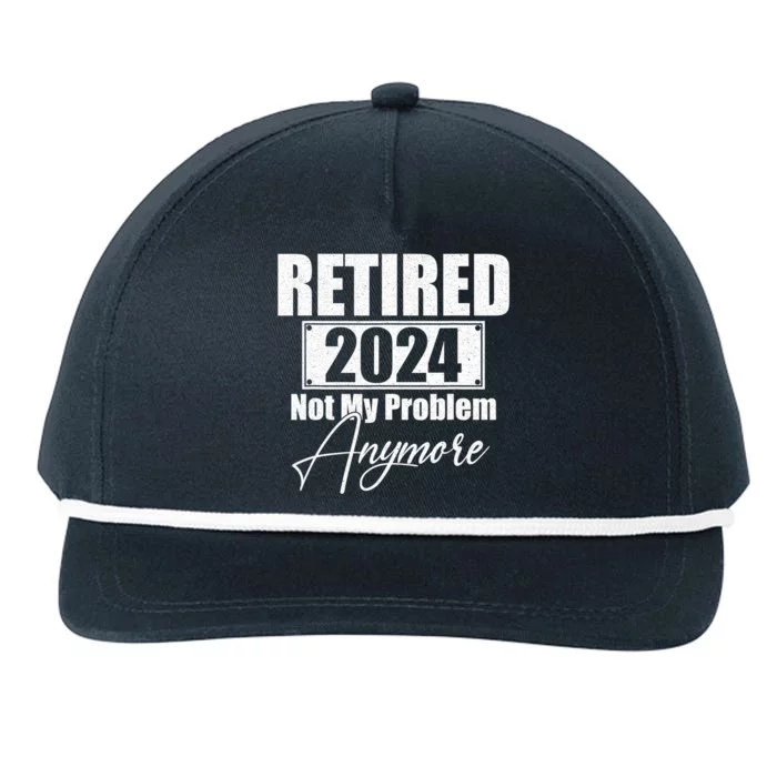 Retired 2024 Not My Problem Anymore Funny Retirement 2024 Snapback Five-Panel Rope Hat