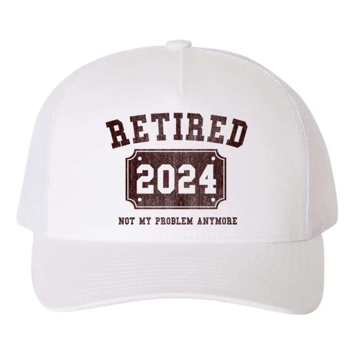 Retired 2024 Not My Problem Anymore Vintage Yupoong Adult 5-Panel Trucker Hat