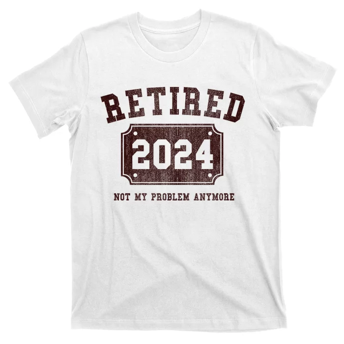 Retired 2024 Not My Problem Anymore Vintage T-Shirt