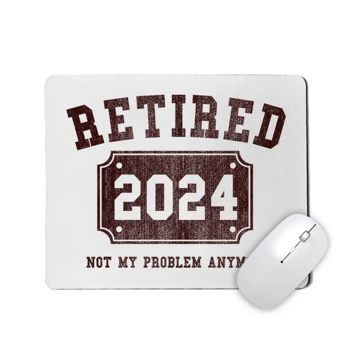 Retired 2024 Not My Problem Anymore Vintage Mousepad