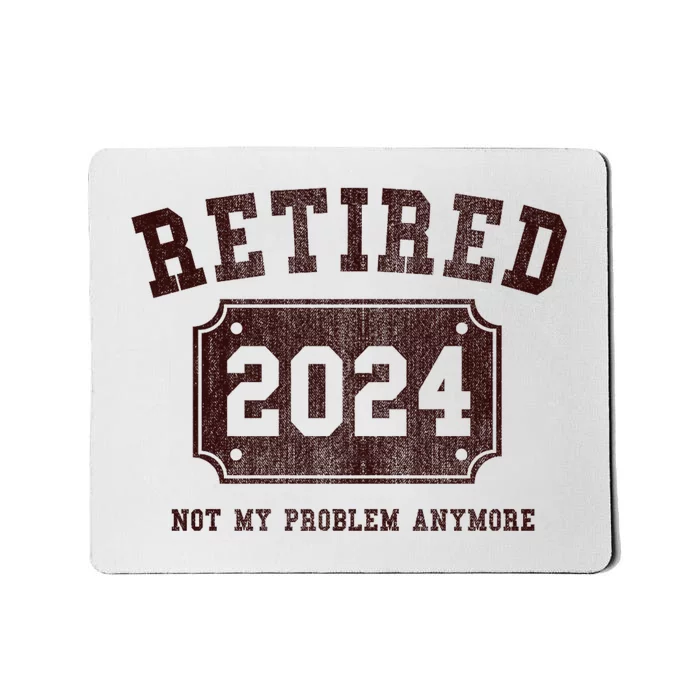 Retired 2024 Not My Problem Anymore Vintage Mousepad