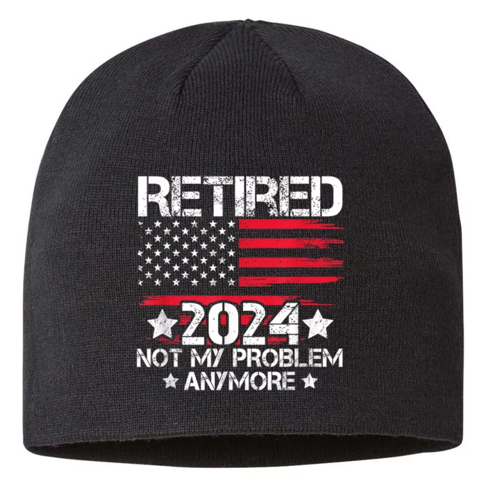 Retired 2024 Not My Problem Anymore Retirement American Flag 8 1/2in Sustainable Knit Beanie