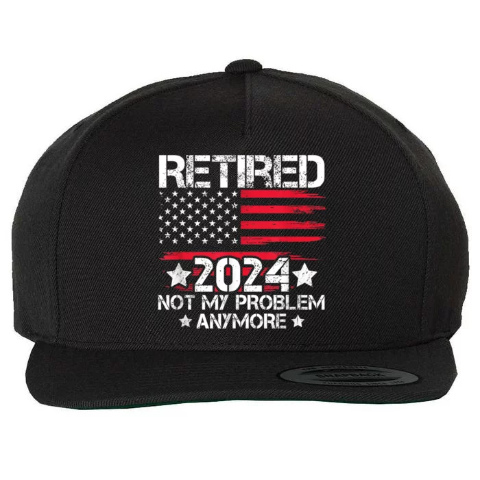 Retired 2024 Not My Problem Anymore Retirement American Flag Wool Snapback Cap