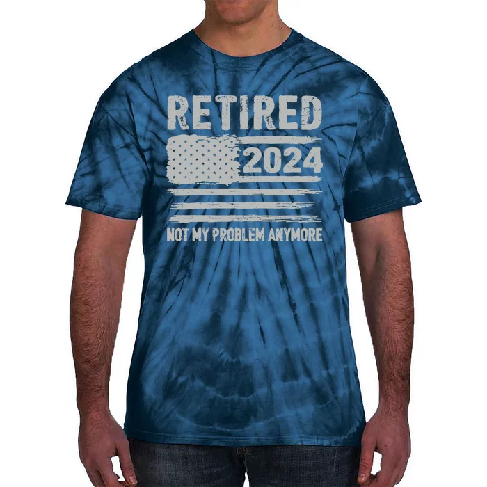 Retired 2024 Not My Problem Anymore Flag Retirement Gifts Tie-Dye T-Shirt