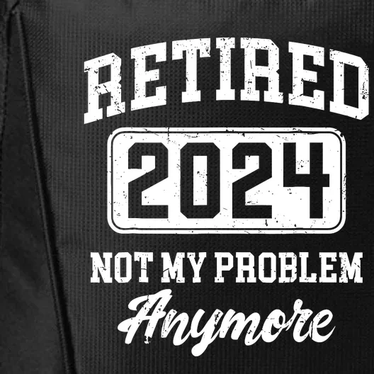 Retired 2024 Not My Problem Anymore Retirement City Backpack