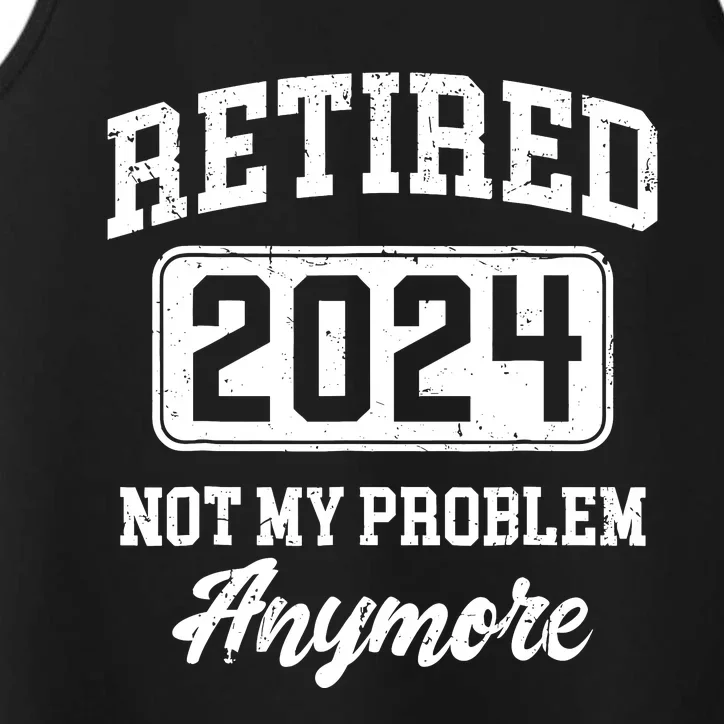 Retired 2024 Not My Problem Anymore Retirement Performance Tank