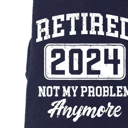 Retired 2024 Not My Problem Anymore Retirement Doggie 3-End Fleece Hoodie