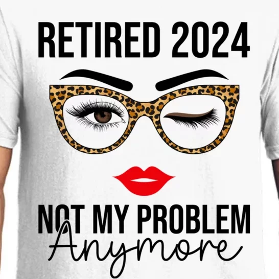 Retired 2024 Not My Problem Anymore Retirement Pajama Set