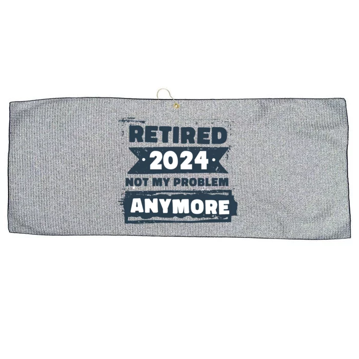 Retired 2024 Not My Problem Anymore Large Microfiber Waffle Golf Towel