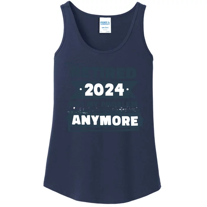 Retired 2024 Not My Problem Anymore Ladies Essential Tank